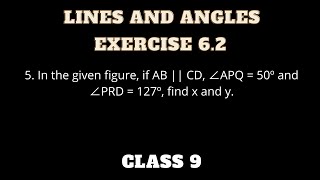 5. In the given figure, if AB || CD, ∠APQ = 50º and ∠PRD = 127º, find x and y.