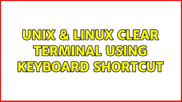 Unix & Linux: Clear terminal using keyboard shortcut (6 Solutions!!)