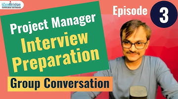 Episode 3 : Project Manager Interview Preparation - Group Conversation :  Q&As & Structuring Your CV