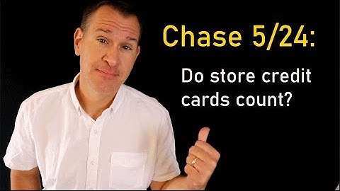 Chase 5/24: Do Store Credit Cards Count?