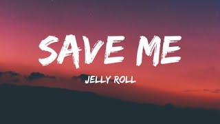 Jelly Roll - Save Me {official lyrics}