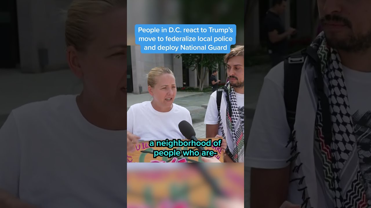 People In D C React To Trump S Move Federalize Local Police And Deploy National Guard