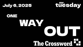 ONE WAY OUT - New York Times Crossword - July 6, 2025