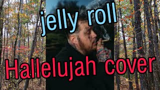 Jelly roll sings Hallelujah
