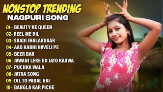 New Trending  Non Stop Nagpuri Song 2025  Nagpuri Gana  Beauty Ke Queen  Nagpuri Song 2025