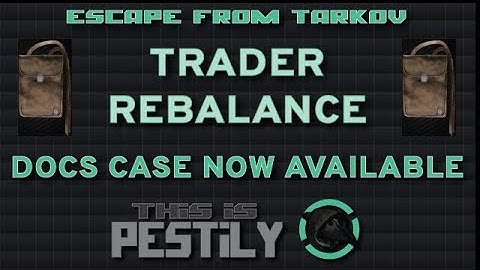 Trader Rebalance Inc. Docs case! Finally! - Escape from Tarkov