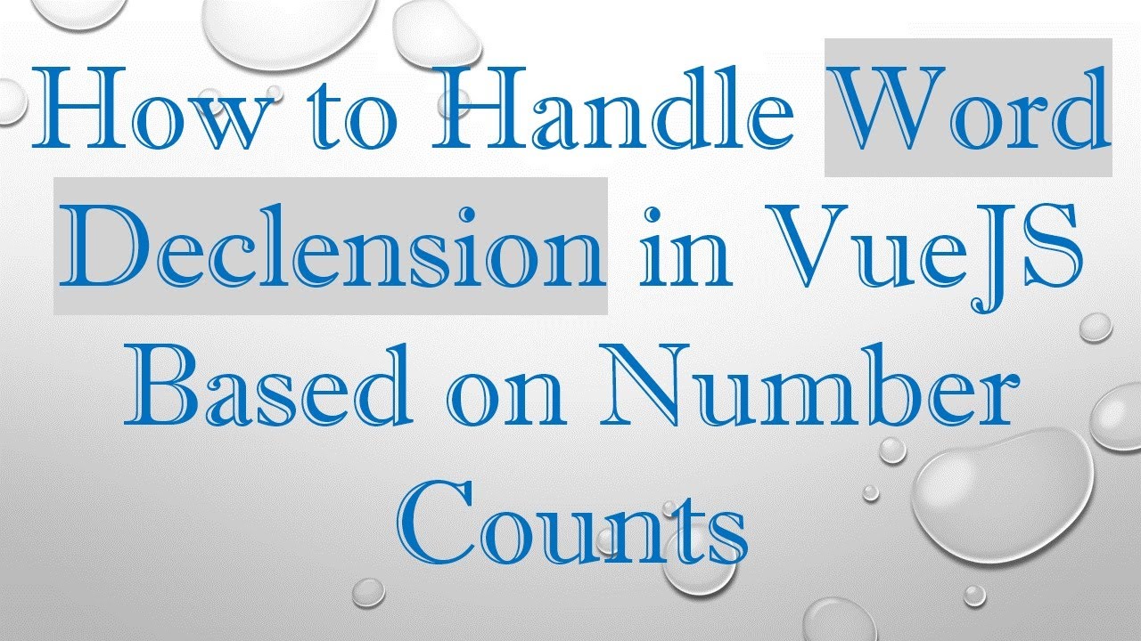How to Handle Word Declension in VueJS Based on Number Counts