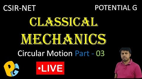 CSIR-NET-PHY | Part 03 | Circular Motion |Classical Mechanics  | POTENTIAL G