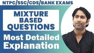 Mixture Based Questions | Full Detailed Class | Maths Masterclass | Adutiya Sir | RRB NTPC,SSC,CDS