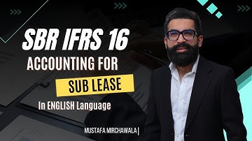SBR IFRS 16 | Accounting for Sub-Lease Explained in English | Mustafa Mirchawala
