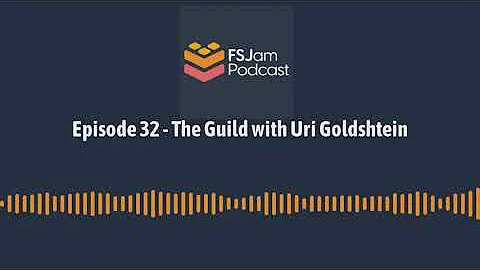 Episode 32 - The Guild with Uri Goldshtein