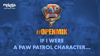 [#OpenMik] If I were a #PawPatrolMovie character...