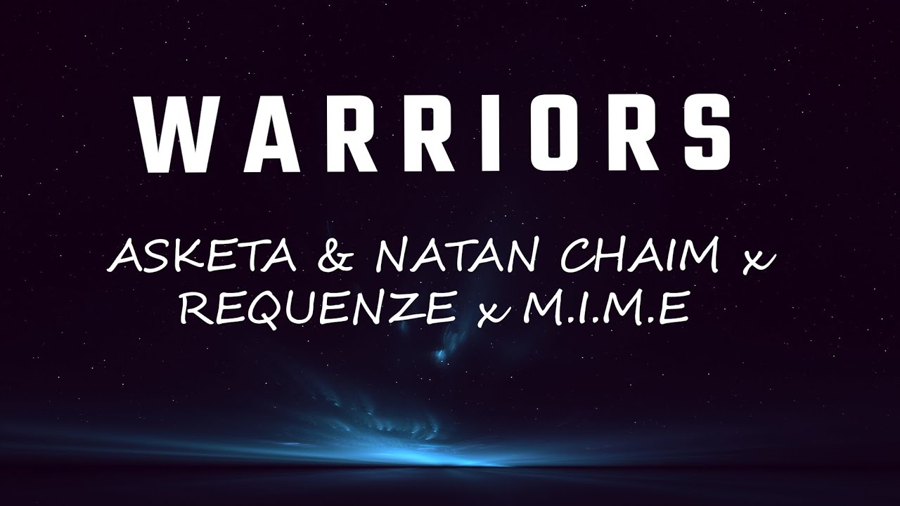 M.I.M.E - Warriors Lyrics (Asketa & Natan Chaim x Requence )