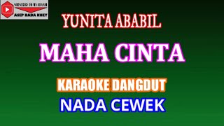 KARAOKE MAHA CINTA - YUNITA ABABIL (COVER) NADA CEWEK