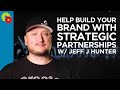 Help Build Your Brand with Strategic Partnerships with Jeff J Hunter