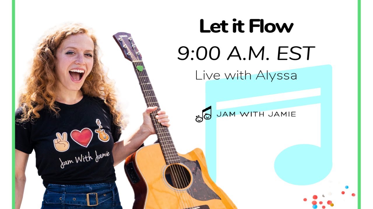 Jam with Jamie Let it Flow with Alyssa Sing Along & Movement YouTube