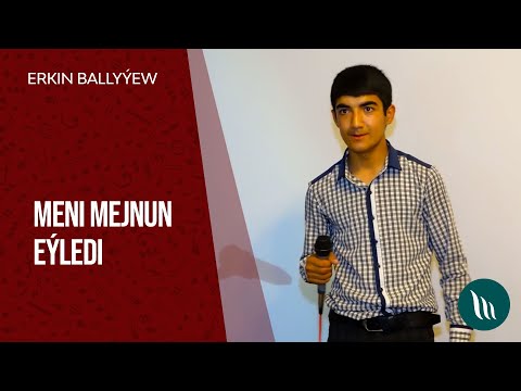 Erkin Ballyyew - Meni mejnun eyledi | 2021