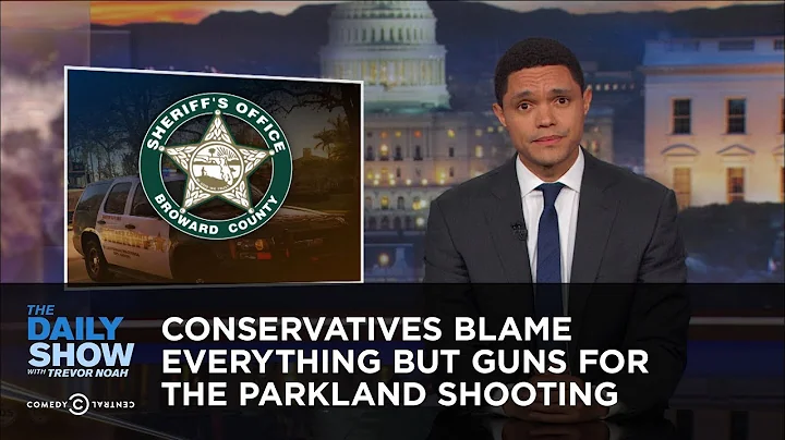 Conservatives Blame Everything but Guns for the Parkland Shooting: The Daily Show - DayDayNews