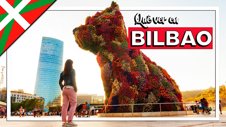 BILBAO 🌺 qué ver y hacer en BILBAO (País Vasco) en 2 días