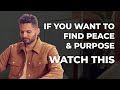 If You Want to Find Peace and Purpose - WATCH THIS | by Jay Shetty