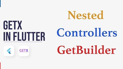 Flutter Getx Nested Controllers and Nested Widgets With GetBuilder | State Management
