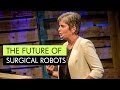 The Future of Surgical Robots - Catherine Mohr