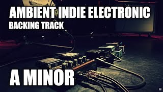 Ambient Indie Electronic Backing Track In A Minor chords