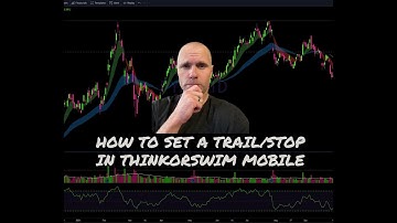 HOW TO SERIES: SETTING A TRAIL/STOP IN THINKORSWIM MOBILE