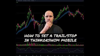 HOW TO SERIES: SETTING A TRAIL/STOP IN THINKORSWIM MOBILE