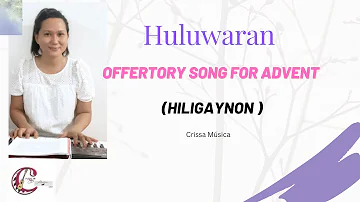 Huluwaran- Offertory Song for Advent (Hiligaynon) | Fr. Pablito Maghari | with lyrics & chord