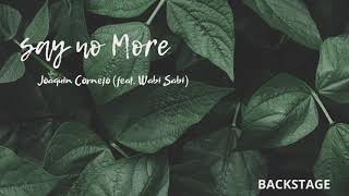 Say no More - Joaquin Cornejo feat. Wabi Sabi