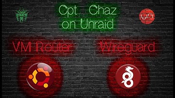 Unraid - How to Set Up a Virtual VPN Router with Wireguard