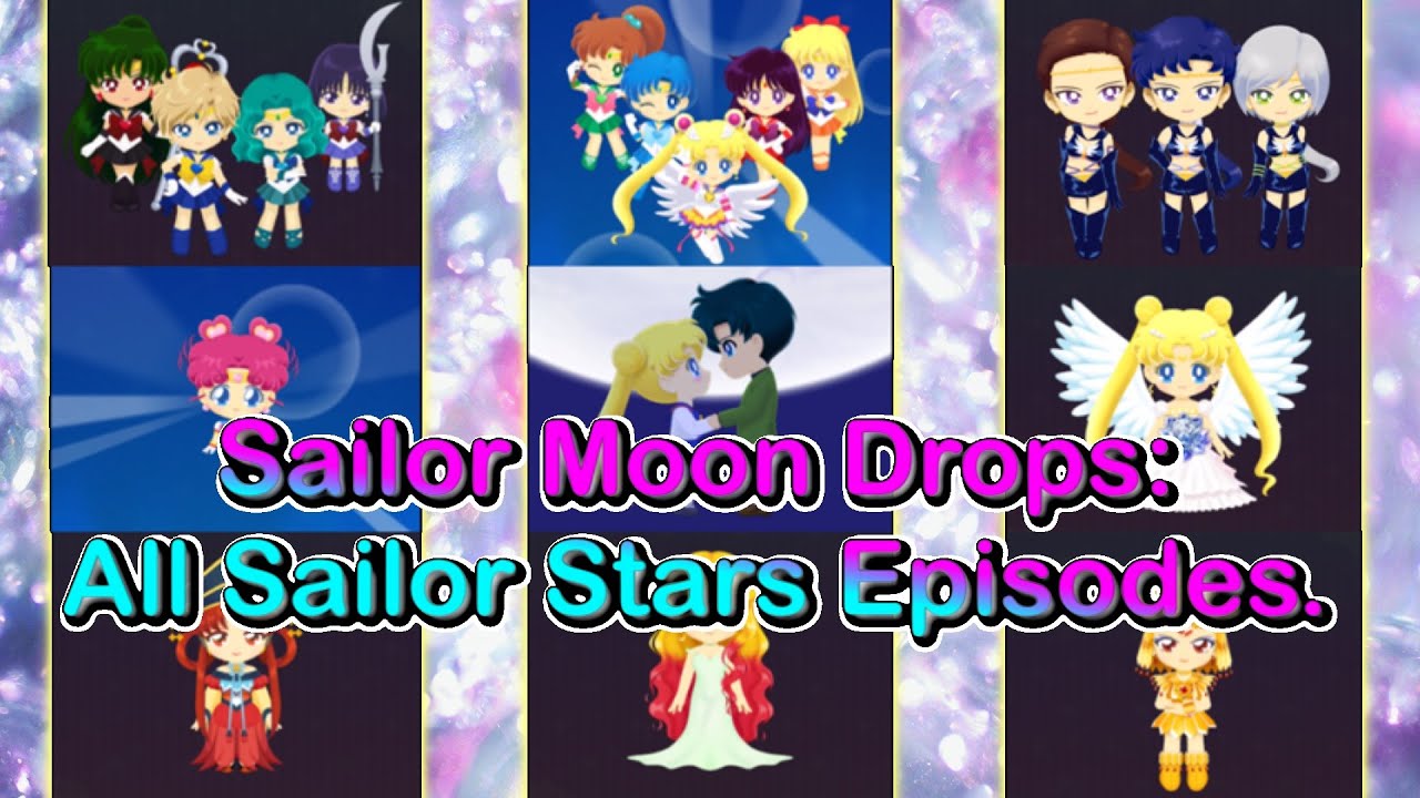 Sailor Moon Drops: All Sailor Stars Episodes.