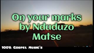 On Your Marks by Nduduzo Matse @Gospel #Gospelmusic #music #message