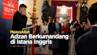 MERDU! Pria Adzan di Hadapan Para Tamu Istana Inggris