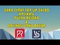 Cara cepat topup/isi saldo aplikasi putra reload dan loka bayar