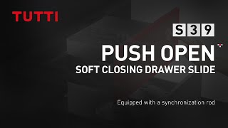 TUTTI S39 drawer slides - featuring push open and soft closing function with synchronization rod