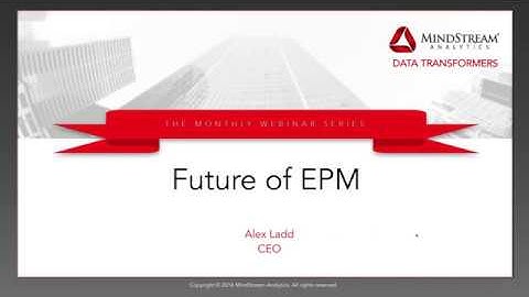 MindStream Analytics Presents - The Future of EPM