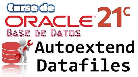 Oracle Base de Datos 21c desde cero para principiantes | AUTOEXTENDER LOS DATAFILES (video 39)