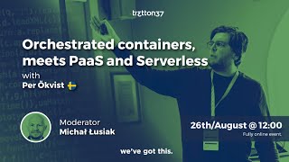 13|37 Knowledge Streams -  Orchestrated containers, meets PaaS and Serverless