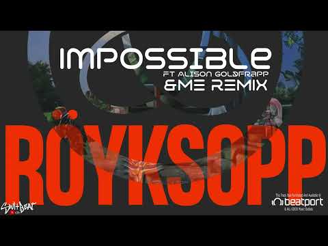 Impossible Ft. Alison Goldfrapp (&ME Remix) - Royksopp, Alison Goldfrapp