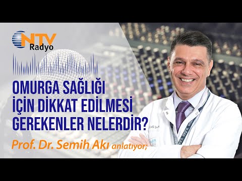 Omurga sağlığı için dikkat edilmesi gerekenler nelerdir? | NTV Radyo | Prof. Dr. Semih Akı