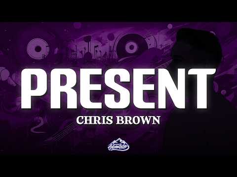 Chris Brown - Present (Lyrics)