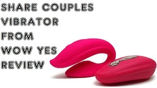 "SHARE" COUPLES VIBRATOR BY WOW YES REVIEW