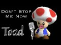 Toad stop me now