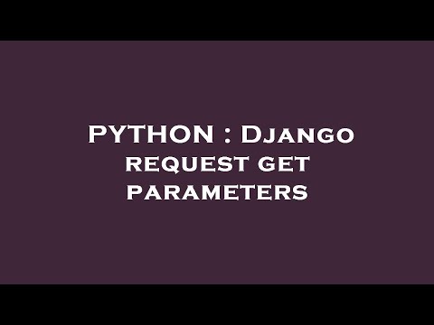 PYTHON : Django request get parameters