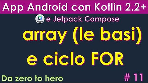 Corso Kotlin 2.2+  da zero   ITA #11: array (le basi) e ciclo FOR