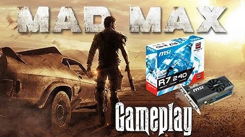 Mad Max Gameplay (AMD Radeon R7 240)