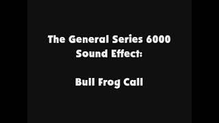 The General Series 6000 Sfx Bull Frog Call