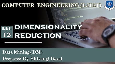 Lec-12_Dimensionality Reduction | Data Mining | Computer Engineering